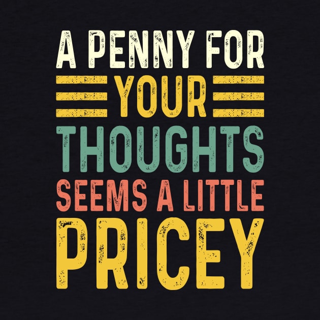 A Penny For Your Thoughts Seems A Little Pricey by Design Voyage
